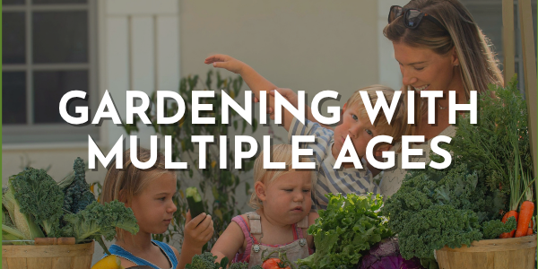 Gardening With Multiple Ages: One Garden, Different Levels of Learning