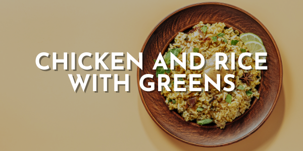 Chicken and Rice with Greens