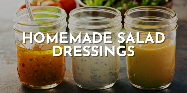 Homemade Salad Dressings to Pair with Your Garden Greens