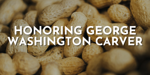 Honoring George Washington Carver: The Great Agricultural Scientist