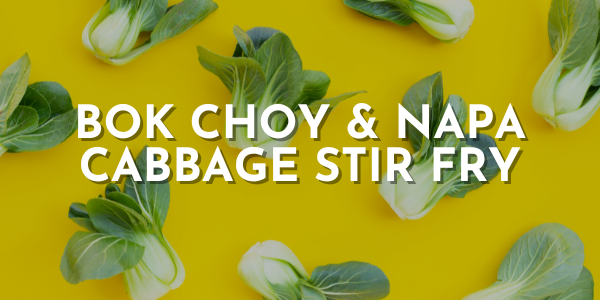 Bok Choy & Napa Cabbage Stir Fry