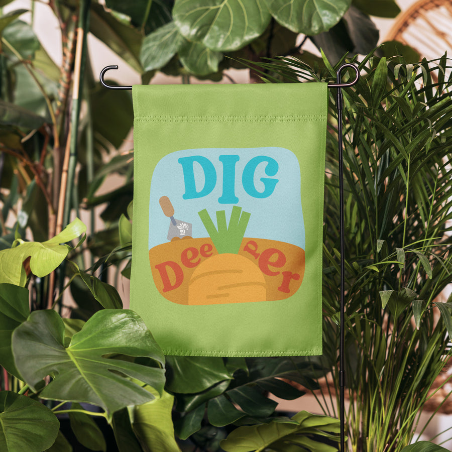 Dig Deeper Garden Flag