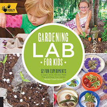 Load image into Gallery viewer, Gardening Lab for Kids: 52 Fun Experiments to Learn, Grow, Harvest, Make, Play, and Enjoy Your Garden (Lab for Kids, 24)
